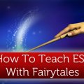 ♕ Once Upon a Time: Teaching ESL with Fairytales