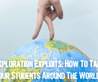 E - Exploration Exploits: Activities to Take Your Students Around the World [Teacher Tips from A to Z]