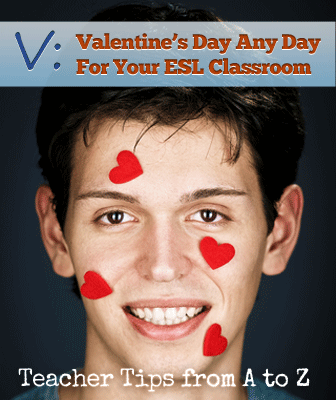 V: Valentine"s Day Any Day [Teacher Tips from A to Z]
