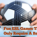 ☄ What You Can Do with a Ball: 7 Fun ESL Games