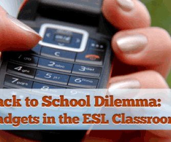 Back to School Dilemma: Technological Gadgets in the ESL Classroom?