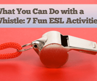 What You Can Do with a Whistle � 7 Fun ESL Games and Activities