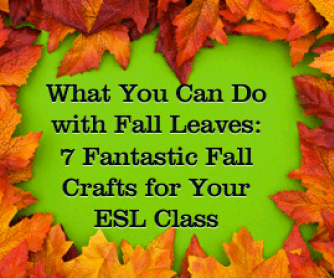 What You Can Do with Fall Leaves: 7 Fantastic Fall Crafts for the ESL Class