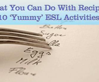 What You Can Do With Recipes: 10 Yummy ESL Activities