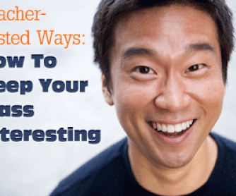 Teacher-Tested Ways To Keep A Class Interesting