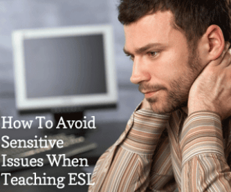 How To Avoid Sensitive Issues When Teaching ESL