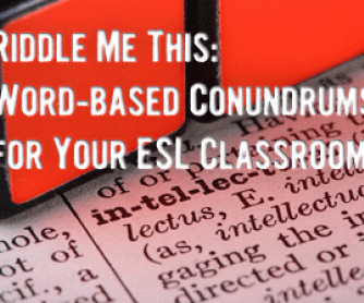 Riddle Me This: Word-based Conundrums for Your ESL Classroom