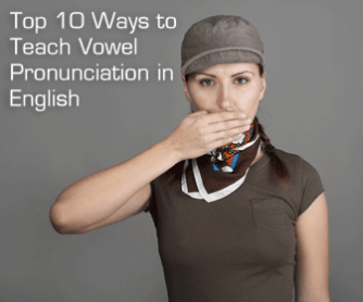 Top 10 Ways to Teach Vowel Pronunciation in English