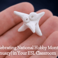 What do You do for Fun? Celebrating National Hobby Month (January) in Your ESL Classroom