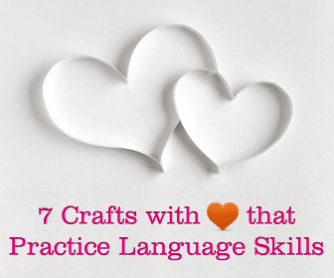 7 Crafts with ❤ that Practice Language Skills