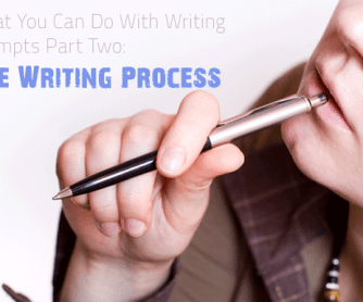 What You Can Do With Writing Prompts Part Two: The Writing Process