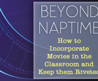 Beyond Naptime: Incorporate Movies in the Classroom and Keep them Riveted
