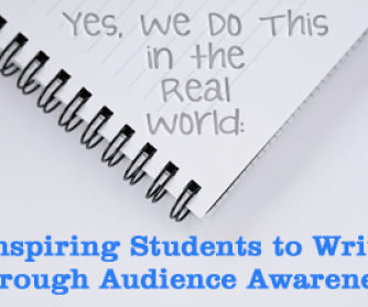 Yes, We Do This in the Real World: Inspiring Students to Write through Audience Awareness