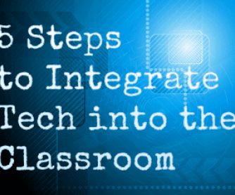 5 Steps to Integrate Tech into the Classroom