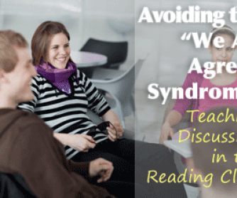 Avoiding the �We All Agree� Syndrome: Teaching Discussion in the Reading Class