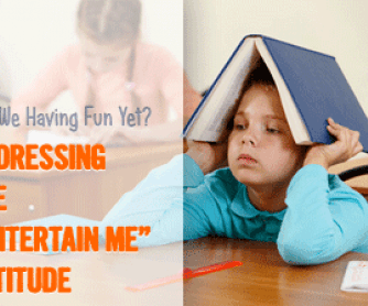 Are We Having Fun Yet? Addressing the �Entertain Me� Attitude