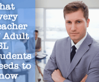 What Every Teacher of Adult ESL Students Needs to Know
