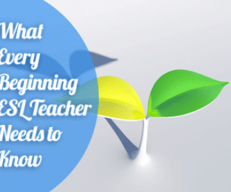 What Every Beginning ESL Teacher Needs to Know