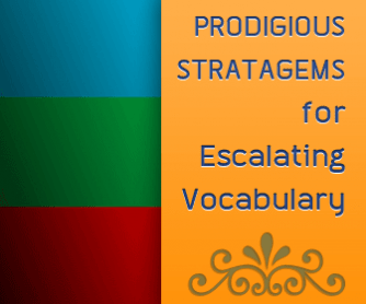 Prodigious Stratagems for Escalating Vocabulary