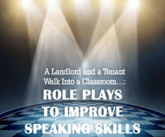 A Landlord and a Tenant Walk Into a Classroom�: Role Plays to Improve Speaking Skills