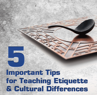 Lets Be P.C. Five Important Tips for Teaching Etiquette and Cultural Differences