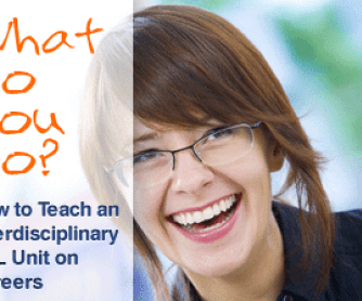 What Do You Do? How to Teach an Interdisciplinary ESL Unit on Careers