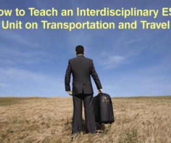 How to Teach an Interdisciplinary ESL Unit on Transportation and Travel