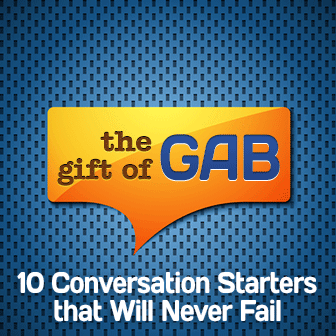 The Gift of Gab: 10 Conversation Starters that Will Never Fail