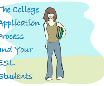 You Never Knew it Could Be So Good: The College Application Process and Your ESL Students