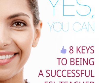Yes, You Can: 8 Keys to Being a Successful ESL Teacher
