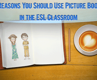 A Picture's Worth a Thousand Words: 8 Reasons You Should Use Picture Books in the ESL Classroom