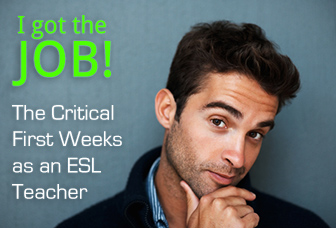 I Got the Job! The Critical First Weeks as an ESL Teacher