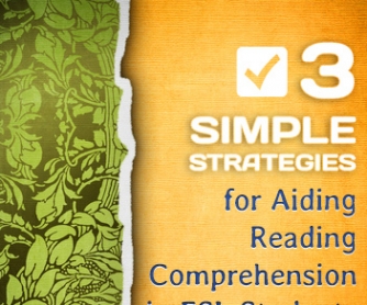 3 Simple Strategies for Aiding Reading Comprehension in ESL Students