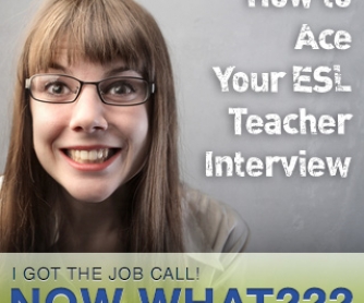 I Got the Job Call! Now What? Acing Your ESL Teacher Interview