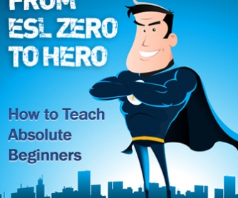 From ESL Zero to Hero: How to Teach Absolute Beginners