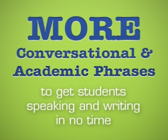 More Conversational and Academic Phrases to Get Students Speaking & Writing in No Time