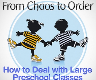 From Chaos to Order � How to Deal with Large Preschool Classes