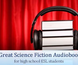 5 Great Science Fiction Audiobooks for High School ESL Students