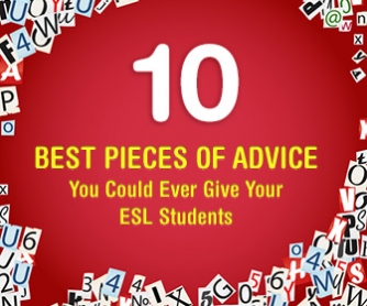 10 Best Pieces of Advice You Could Ever Give Your ESL Students