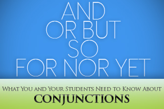 And, Or, But, So: What You and Your Students Need to Know About Conjunctions