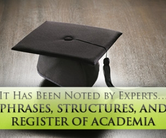 It Has Been Noted by Experts� Phrases, Structures, and Register of Academia