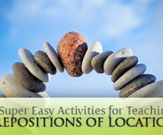 On Your Marks: 7 Super Easy Activities for Teaching Prepositions of Location