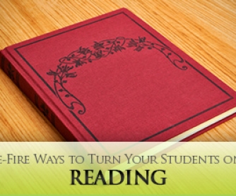 This is Boring, and Besides, I Don't Understand It: Sure-Fire Ways to Turn Your Students on to Reading
