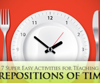 7 Super Easy Activities for Teaching Prepositions of Time