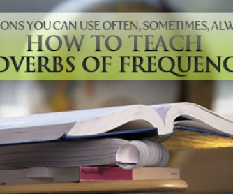 Lessons You Can Use Often, Sometimes, Always: Teaching Adverbs of Frequency
