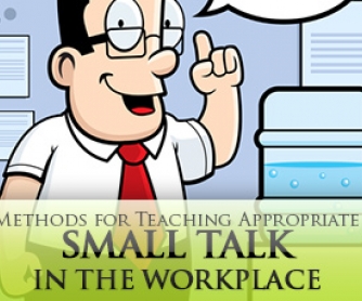 Water Cooler Talk: Methods for Teaching Appropriate Small Talk in the Workplace
