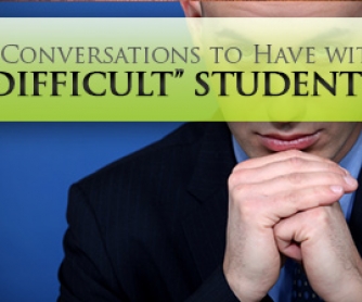 We Need to Talk: 10 Conversations to Have with “Difficult” Students