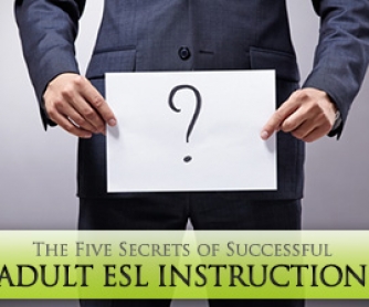 The Five Secrets of Successful Adult ESL Instruction