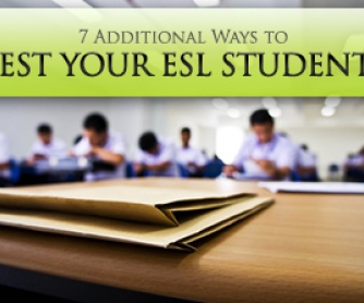 Beyond Multiple Choice: 7 Additional Ways to Test Your ESL Students