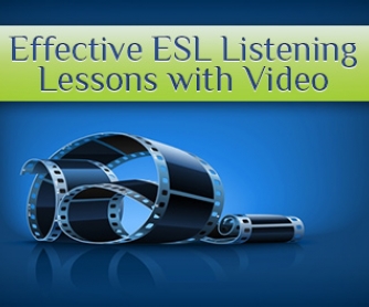 7 Keys to Effective ESL Listening Lessons with Video